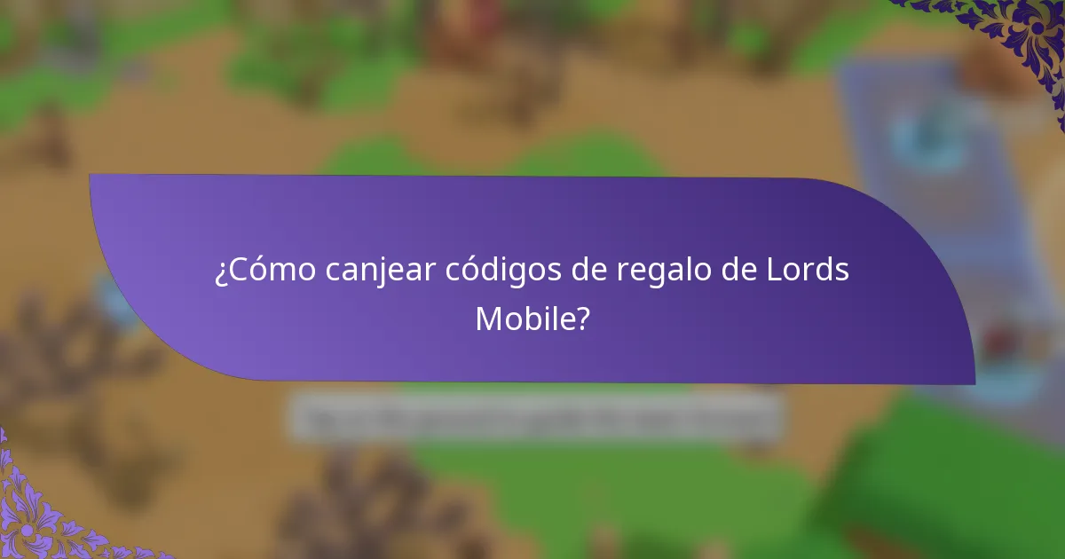 ¿Cómo canjear códigos de regalo de Lords Mobile?