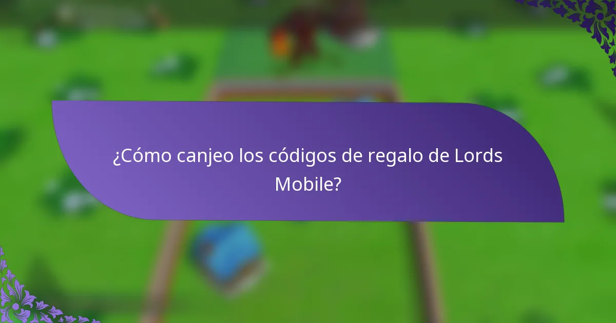 ¿Cómo canjeo los códigos de regalo de Lords Mobile?