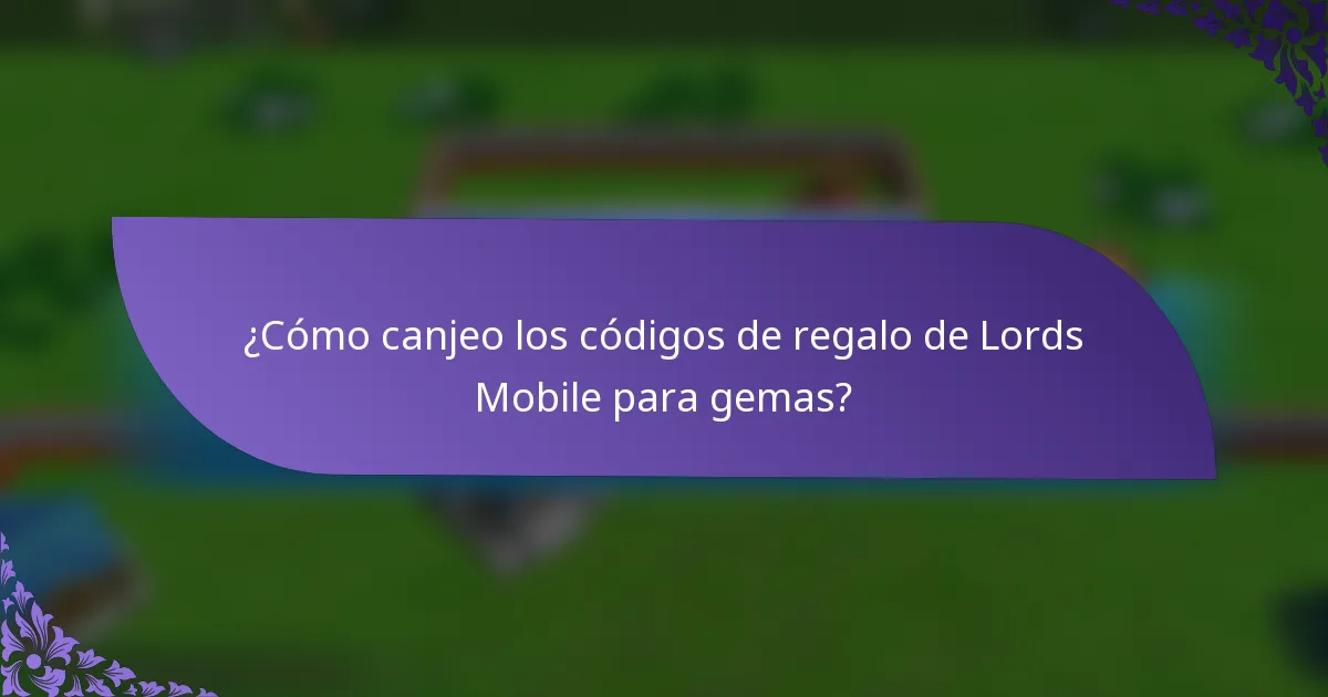 ¿Cómo canjeo los códigos de regalo de Lords Mobile para gemas?