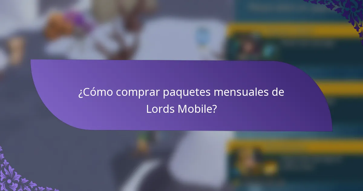 ¿Cómo comprar paquetes mensuales de Lords Mobile?
