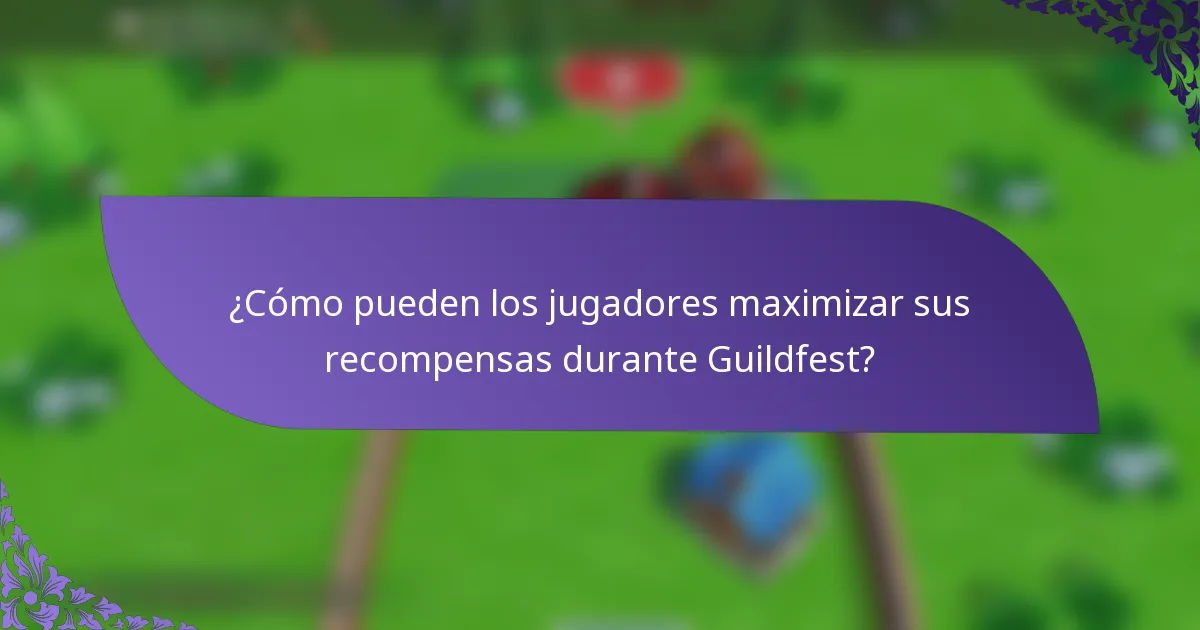 ¿Cómo pueden los jugadores maximizar sus recompensas durante Guildfest?