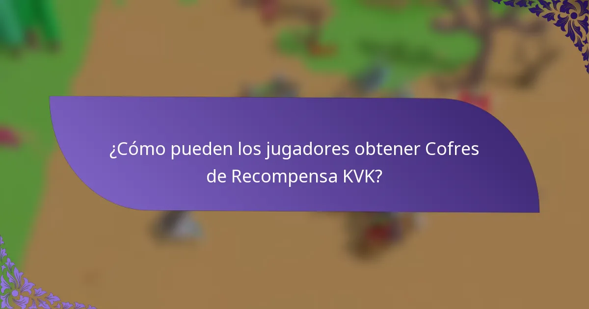 ¿Cómo pueden los jugadores obtener Cofres de Recompensa KVK?