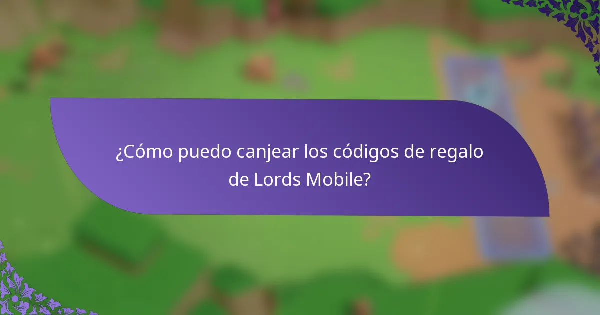 ¿Cómo puedo canjear los códigos de regalo de Lords Mobile?