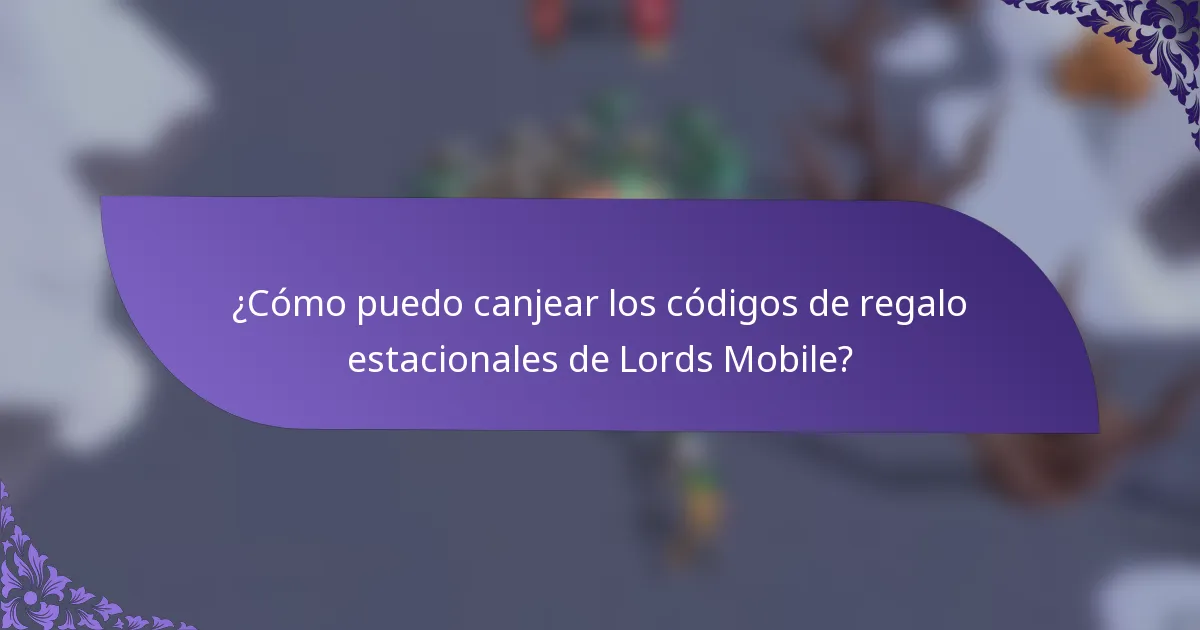 ¿Cómo puedo canjear los códigos de regalo estacionales de Lords Mobile?
