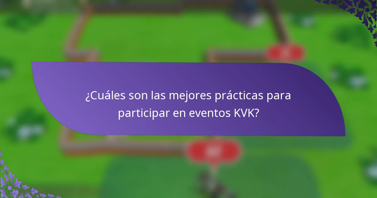 ¿Cuáles son las mejores prácticas para participar en eventos KVK?