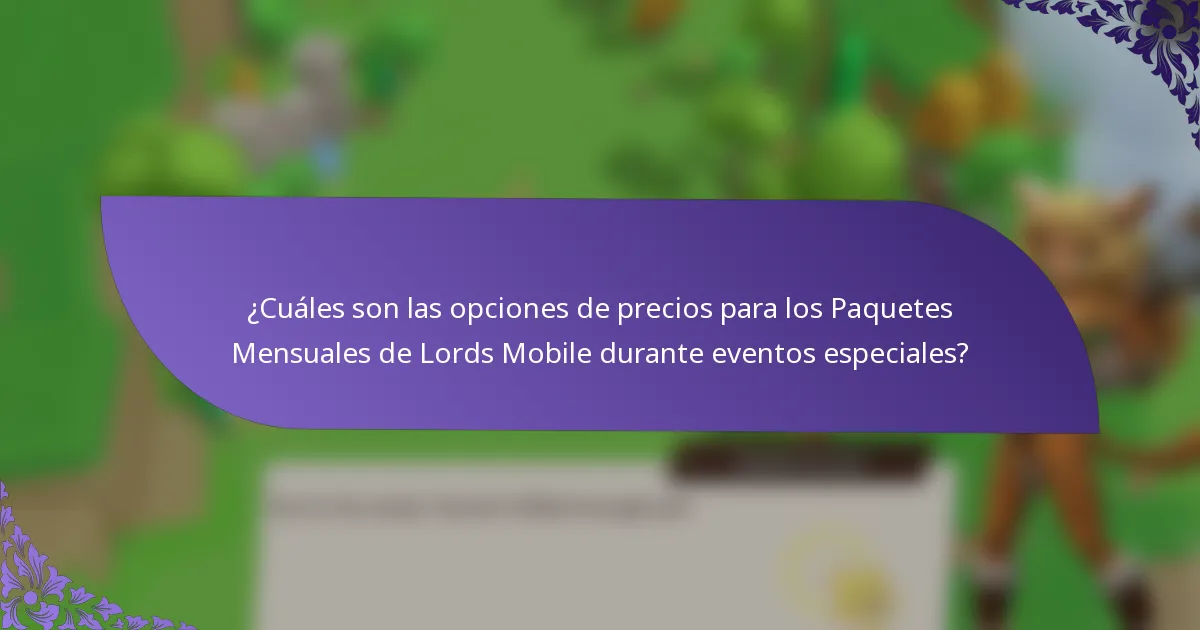 ¿Cuáles son las opciones de precios para los Paquetes Mensuales de Lords Mobile durante eventos especiales?