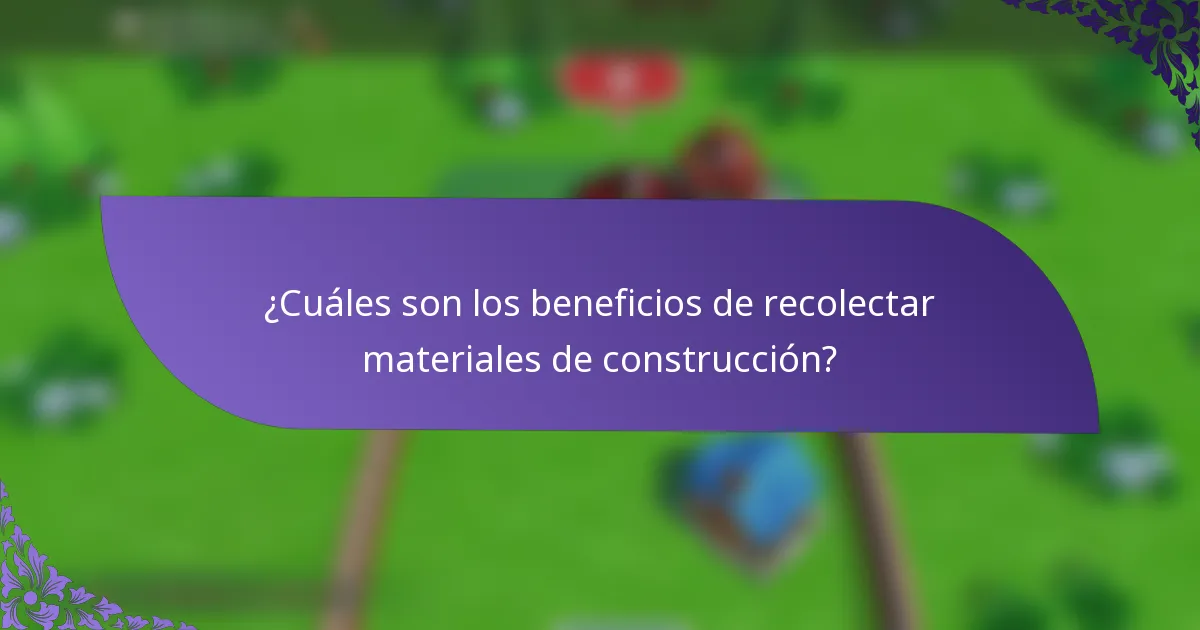 ¿Cuáles son los beneficios de recolectar materiales de construcción?