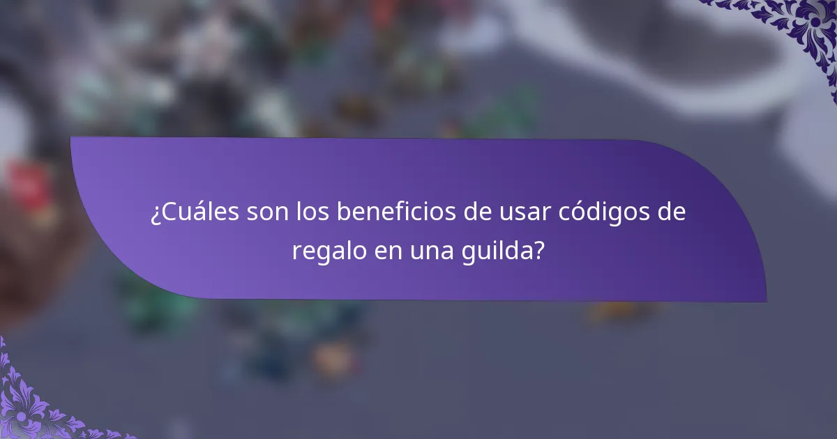 ¿Cuáles son los beneficios de usar códigos de regalo en una guilda?