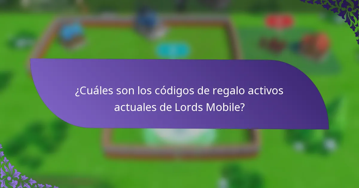 ¿Cuáles son los códigos de regalo activos actuales de Lords Mobile?