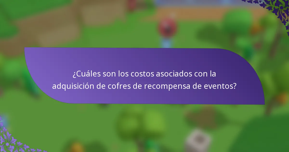 ¿Cuáles son los costos asociados con la adquisición de cofres de recompensa de eventos?