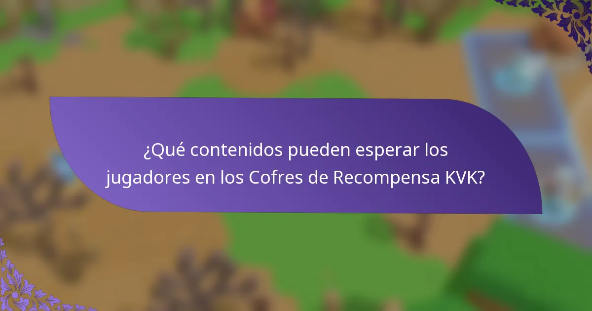 ¿Qué contenidos pueden esperar los jugadores en los Cofres de Recompensa KVK?