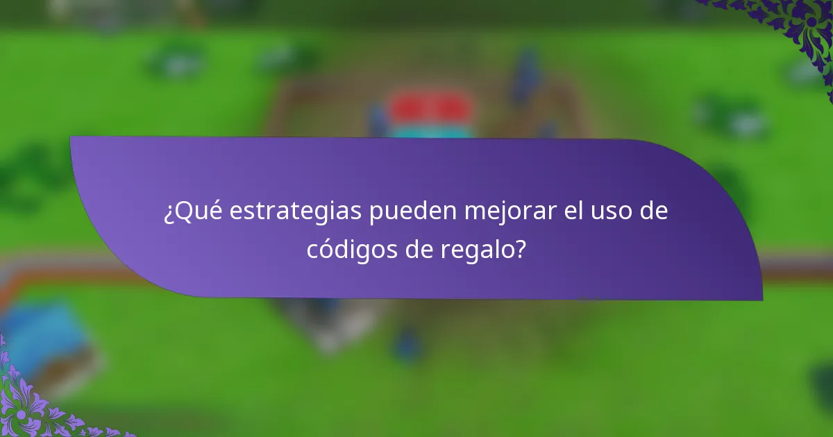 ¿Qué estrategias pueden mejorar el uso de códigos de regalo?