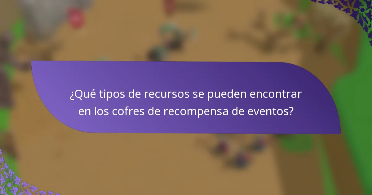 ¿Qué tipos de recursos se pueden encontrar en los cofres de recompensa de eventos?